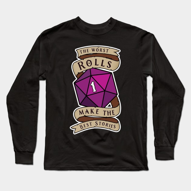 The Worst Rolls Make The Best Stories - Natural 1 - Critical Fail - D&D Long Sleeve T-Shirt by SQRL Studios